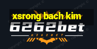 xsrong bach kim