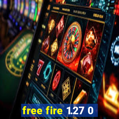 free fire 1.27 0