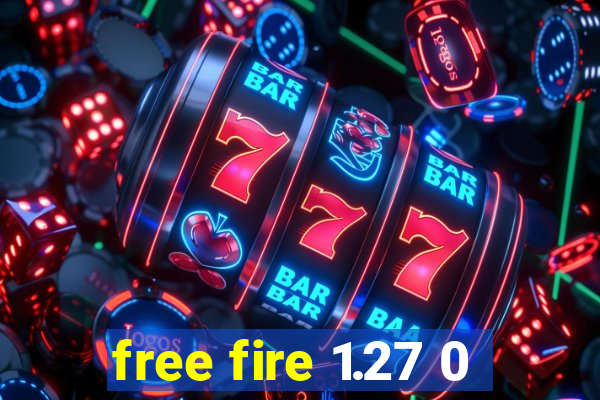 free fire 1.27 0