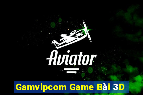 Gamvipcom Game Bài 3D