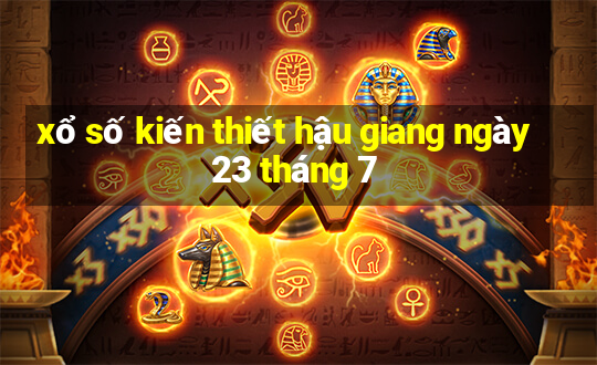 xổ số kiến thiết hậu giang ngày 23 tháng 7