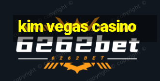 kim vegas casino