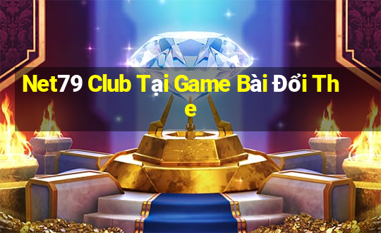 Net79 Club Tại Game Bài Đổi The