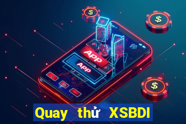 Quay thử XSBDI ngày 10