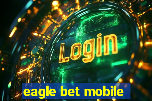 eagle bet mobile