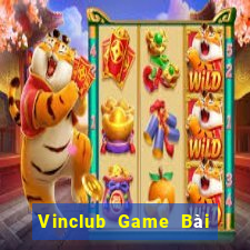 Vinclub Game Bài Đổi Thưởng Trực Tuyến