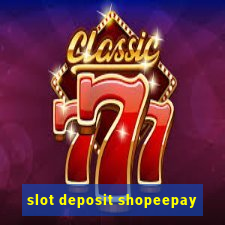 slot deposit shopeepay