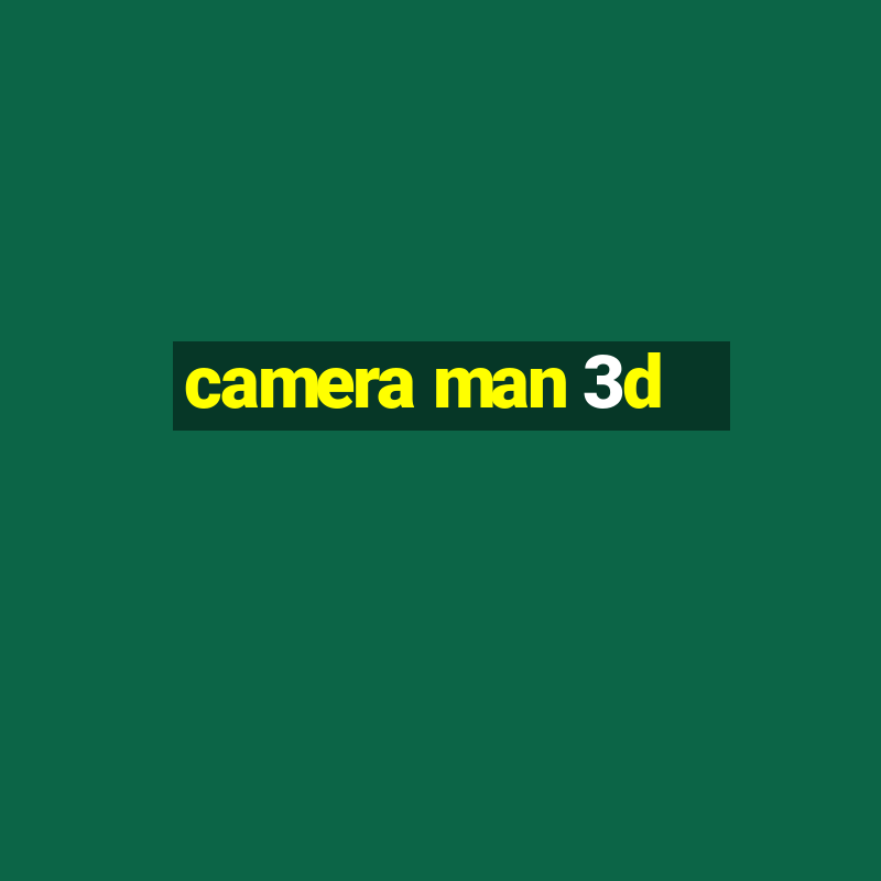 camera man 3d