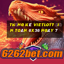 Thống kê vietlott Điện Toán 6x36 ngày 7