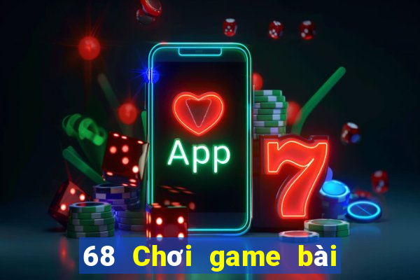 68 Chơi game bài giải trí