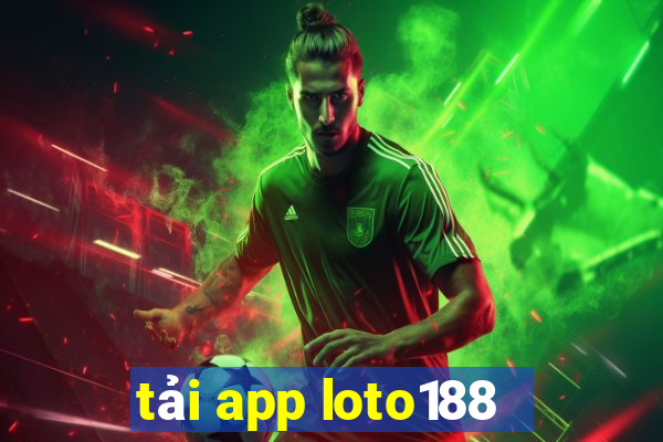 tải app loto188