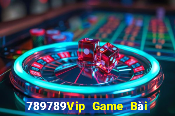 789789Vip Game Bài Nổ Hũ Uy Tín