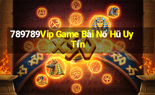 789789Vip Game Bài Nổ Hũ Uy Tín