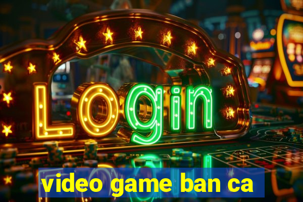 video game ban ca