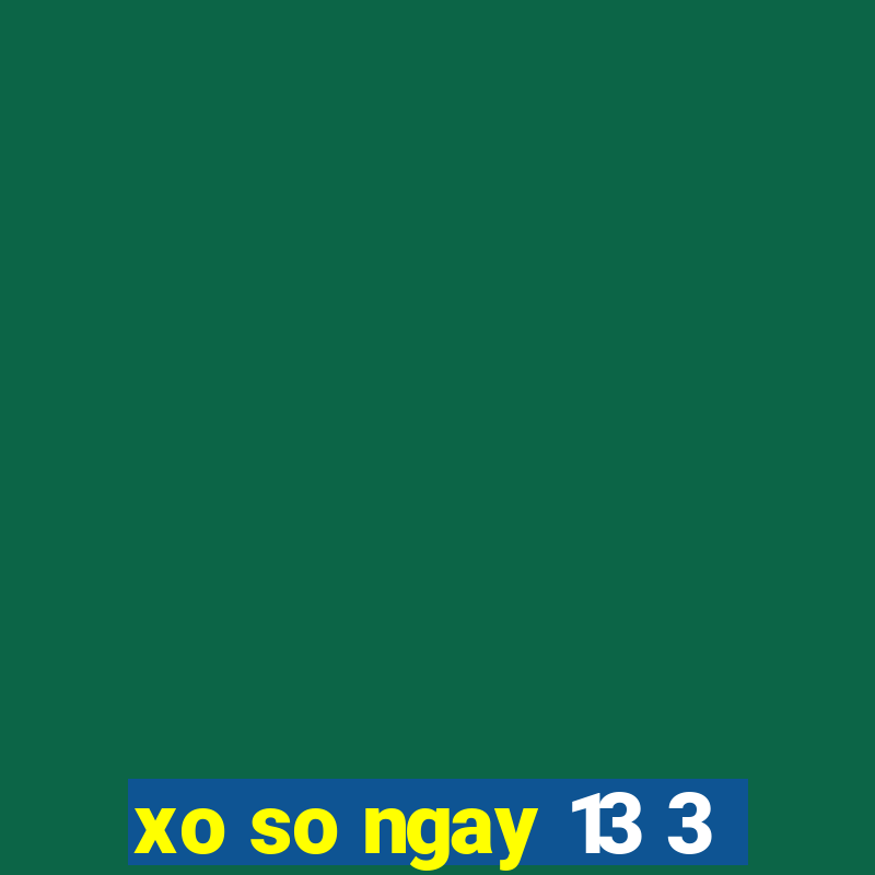 xo so ngay 13 3