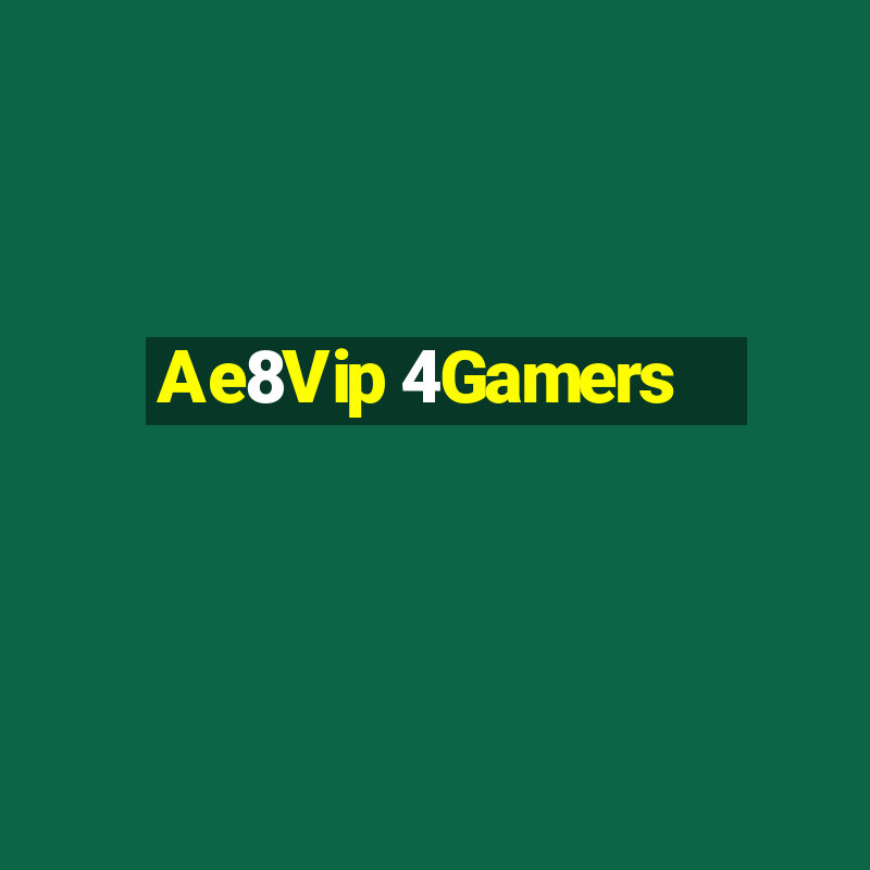 Ae8Vip 4Gamers