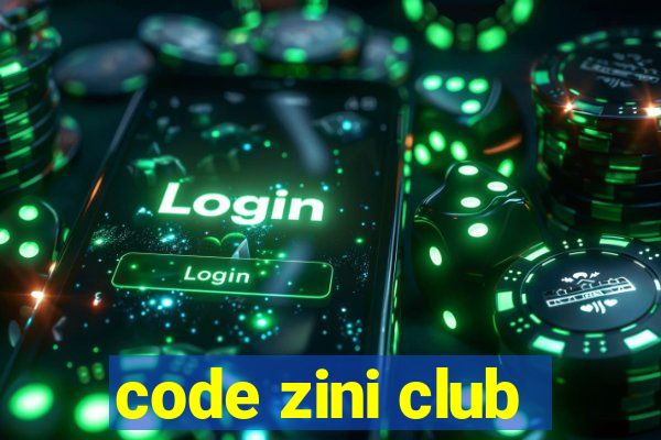 code zini club