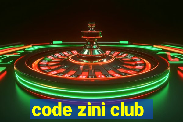 code zini club