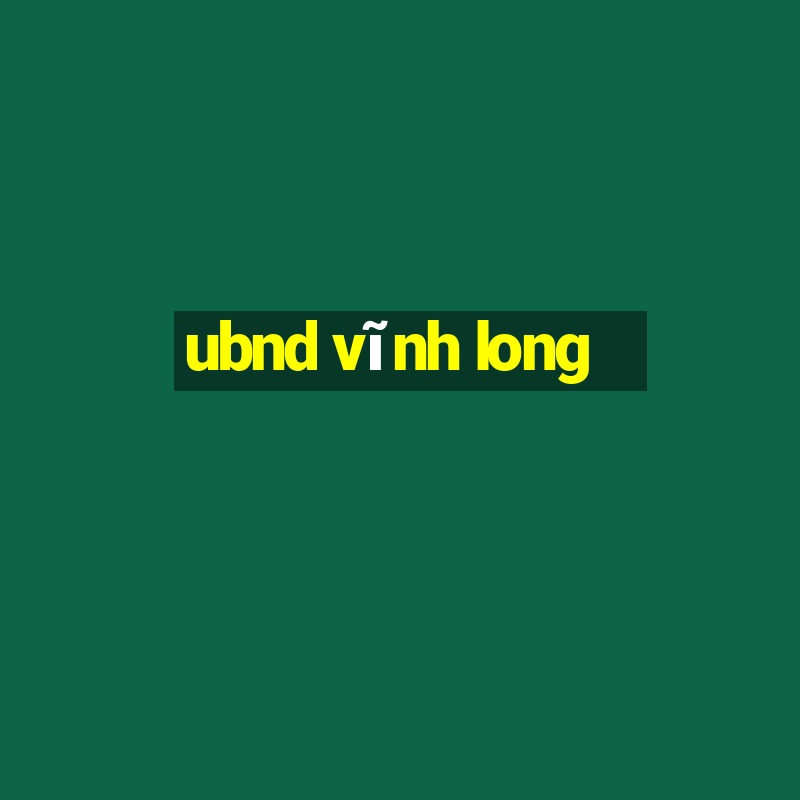 ubnd vĩnh long