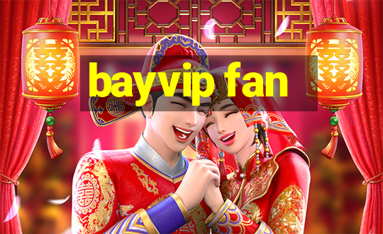 bayvip fan