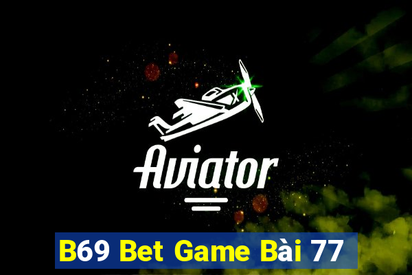 B69 Bet Game Bài 77