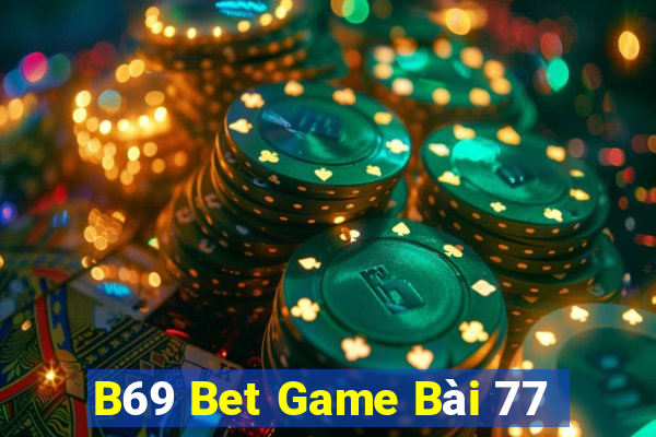 B69 Bet Game Bài 77