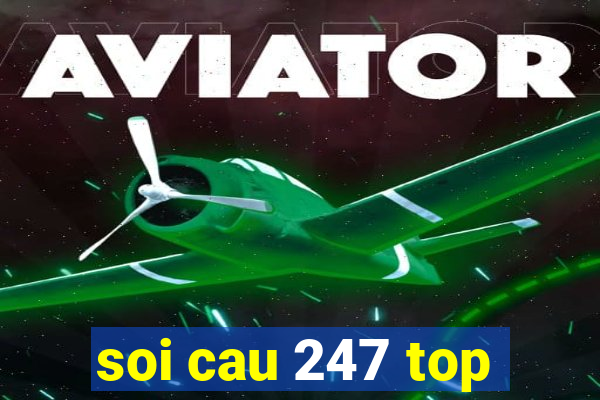 soi cau 247 top