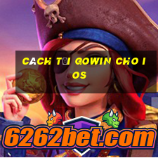 cách tải gowin cho ios