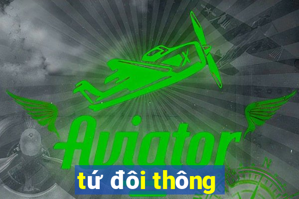 tứ đôi thông