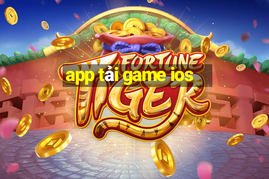 app tải game ios