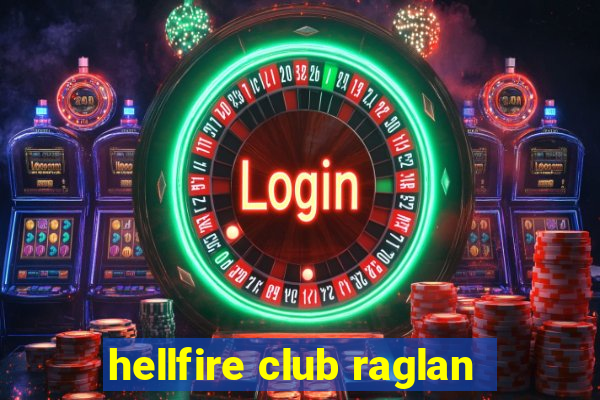 hellfire club raglan