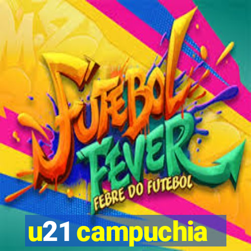 u21 campuchia