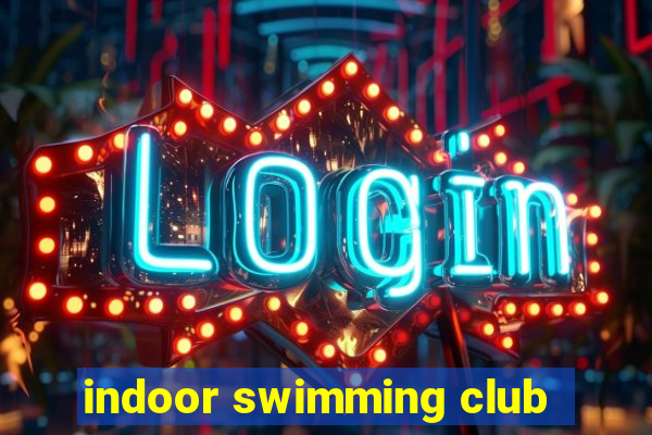 indoor swimming club