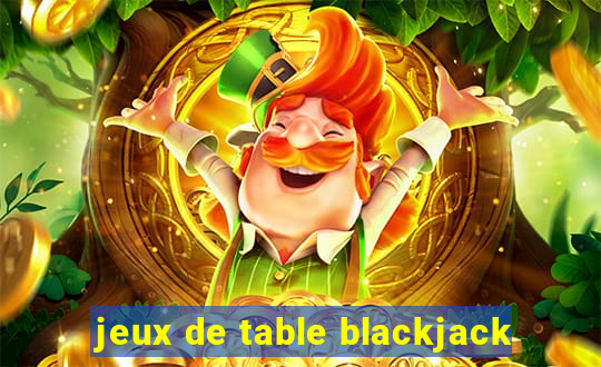 jeux de table blackjack