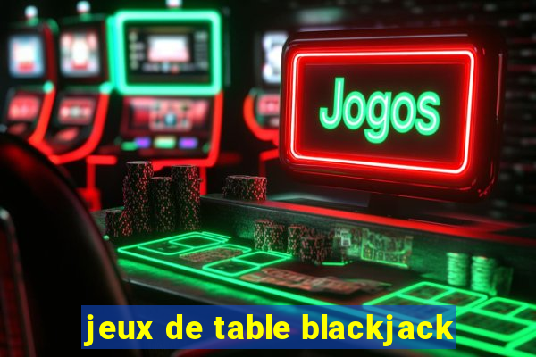 jeux de table blackjack