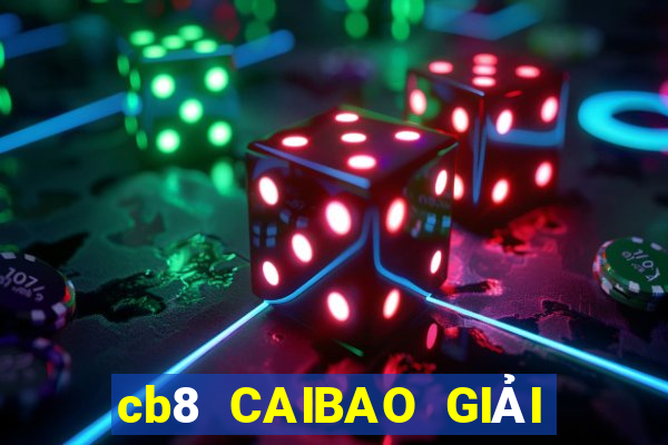 cb8 CAIBAO GIẢI TRÍ ĐĂNG KÝ