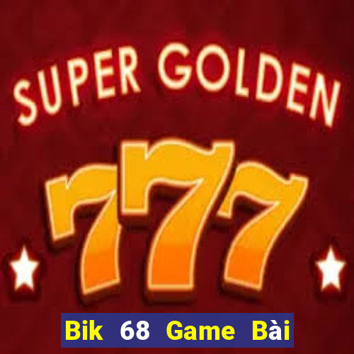 Bik 68 Game Bài Tặng Tiền