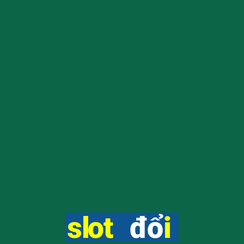 slot đổi thưởng 2020