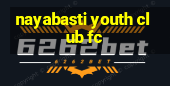 nayabasti youth club fc