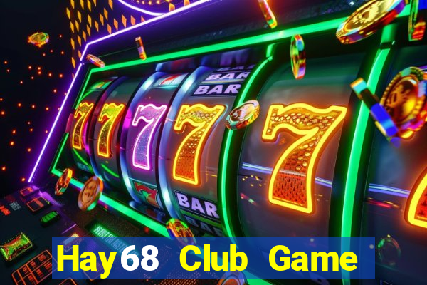 Hay68 Club Game Bài 2021