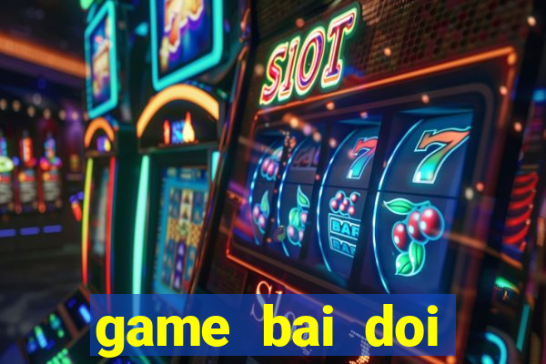 game bai doi thuong bay777 slot