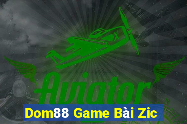 Dom88 Game Bài Zic