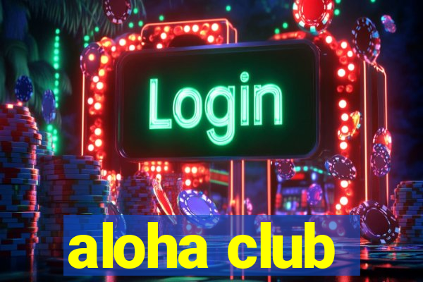 aloha club