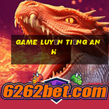 game luyện tiếng anh