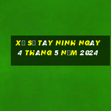 xổ số tây ninh ngày 4 tháng 5 năm 2024