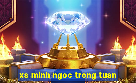 xs minh ngoc trong tuan