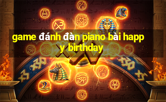 game đánh đàn piano bài happy birthday