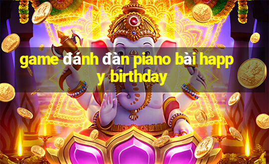 game đánh đàn piano bài happy birthday