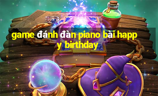 game đánh đàn piano bài happy birthday