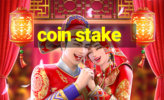 coin stake